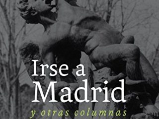 Irse a Madrid: y otras columnas: 12 (NoFicción)