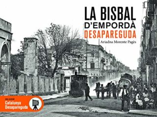 la Bisbal d'Empordà Desapareguda: 50 (Catalunya Desapareguda)