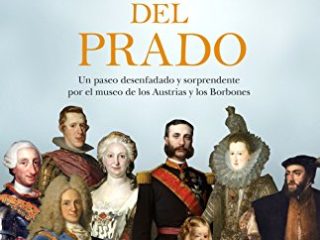 La familia del Prado: Un paseo desenfadado y sorprendente por el museo de los Austrias y los Borbones (No Ficción)