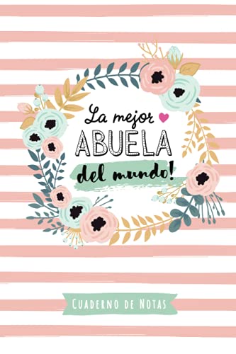 La mejor Abuela del mundo: Cuaderno de Notas (A5, rayado) - Regalo original para una Abuela - Regalos para día de la madre, cumpleaños o navidad