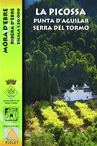 La Picossa. Punta d’Aguilar. Serra del Tormo, Móra d’Ebre. Mapa escursionista. Escala 1:20.000. Editorial Piolet.: Móra d'Ebre. Ribera d'Ebre. Escala 1:20.000