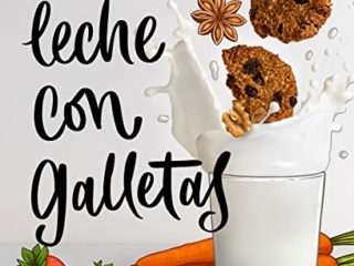Leche con galletas: La cocina de siempre con los alimentos de ahora (Libro práctico)