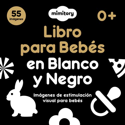 Libro para bebés en blanco y negro de Mimitory: Imágenes de estimulación visual para bebés (0 - 6 meses) 8.5 x 8.5 pulgadas diseñadas con alto contraste 55 imágenes para bebés recién nacidos