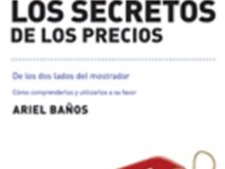 Los Secretos de los precios: Cómo comprenderlos y utilizarlos a su favor