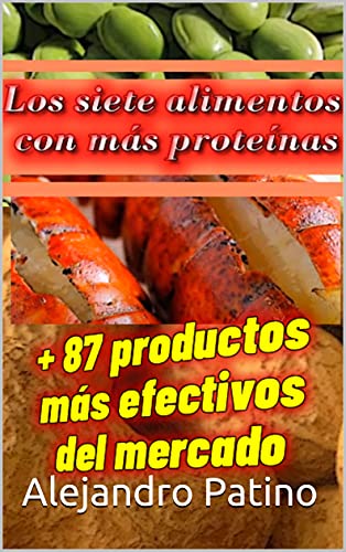 Los siete alimentos con más proteínas: Los 7 alimentos + 87 productos detallados más efectivos