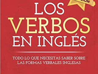 Los verbos en inglés: Todo lo que necesitas saber sobre las formas verbales inglesas