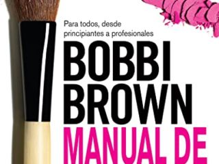 Manual De Maquillaje De Bobbi Brown (BELLEZA)