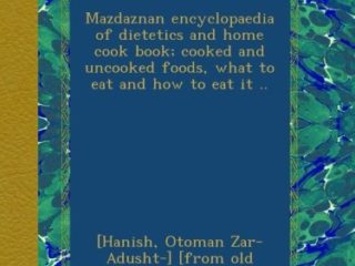 Mazdaznan encyclopaedia of dietetics and home cook book: cooked and uncooked foods, what to eat and how to eat it ..