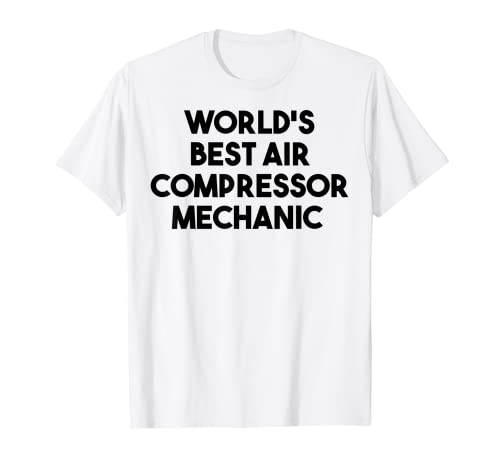 Mejor mecánico de compresor de aire del mundo Camiseta