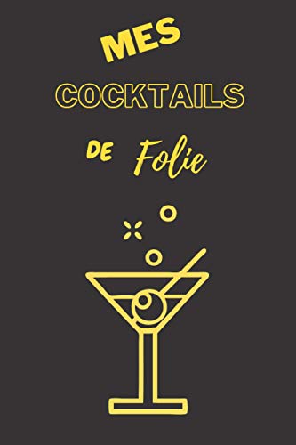 Mes cocktails de folie: Cahier de recettes à remplir a5 - Amusez-vous à compléter ce carnet de tous vos cocktails vodka (ou autres !) / Cadeau homme femme à moins de 10 euros