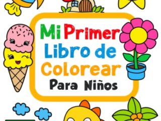 Mi primer libro para colorear: 100 imágenes fáciles y divertidas de objetos cotidianos y animales para colorear para niños a partir de 1 año.
