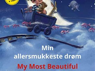 Min allersmukkeste drøm – My Most Beautiful Dream (dansk – engelsk): Tosproget børnebog, med online lydbog og video (Sefa billedbøger på to sprog) (Danish Edition)