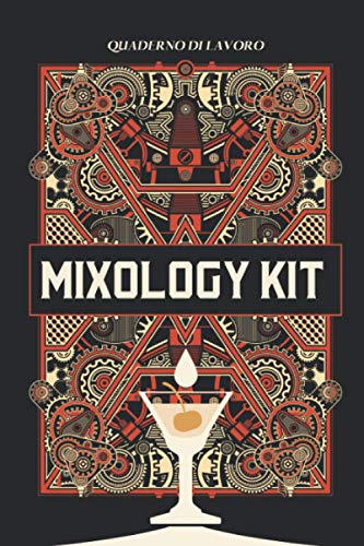 Mixology Kit - Quaderno di Lavoro: 150 pagine schematiche: archivio annotazioni di drink e cocktail. Guida da banco e compagno dei vostri esperimenti (Serie La Cucina Comica)