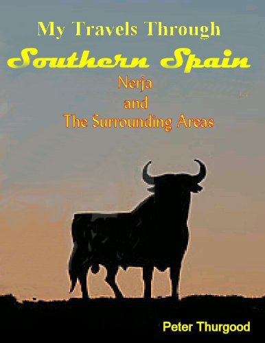 My Travels Through Southern Spain - Nerja and the Surrounding Areas (English Edition)