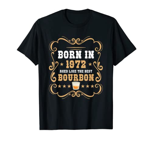 Nacido en 1972 Envejecido como los mejores hombres de cumpleaños de Bourbon Camiseta