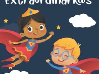 Niños extraordinarios: Un precioso libro infantil para potenciar los valores de tus hijos