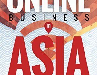 Online Business in Asia: How To Sell Online To The World's Largest Market (English Edition)