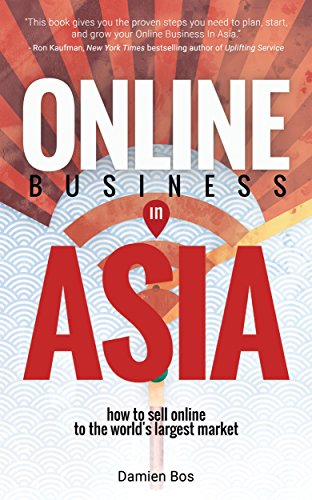 Online Business in Asia: How To Sell Online To The World's Largest Market (English Edition)