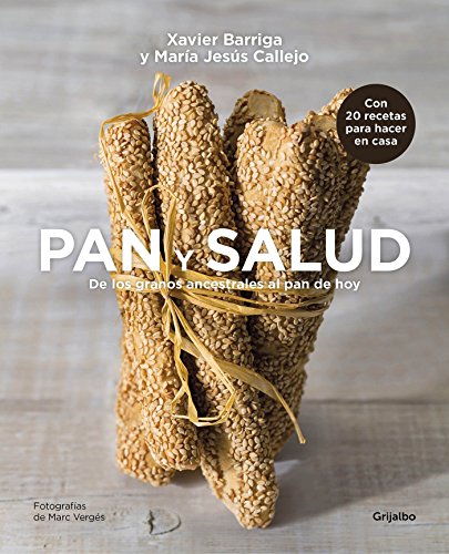 Pan y salud: De los granos ancestrales al pan de hoy (Alimentación saludable)