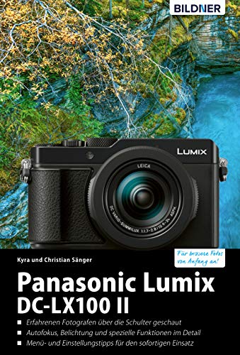 Panasonic Lumix DC-LX 100 II: Für bessere Fotos von Anfang an! (German Edition)