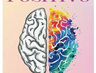 PENSAMIENTO POSITIVO: Cómo alcanzar tus objetivos y llevar una vida positiva a través del poder del pensamiento