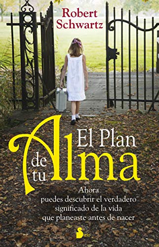 Plan de tu alma, el: Ahora Puedes Descubrir el Verdadero Significado de la Vida Que Planeaste Antes de Nacer (AÑO 2014)