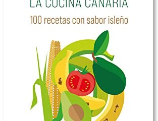 Receteando la cocina canaria: 100 recetas con sabor isleño