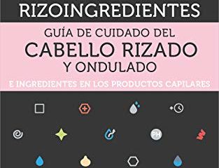 Rizoingredientes: Guía de cuidado del cabello rizado y ondulado e ingredientes en los productos capilares