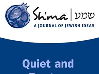 Sh'ma on Quiet and Rupture (Sh'ma Journal: Independent Thinking on Contemporary Judaism Book 45) (English Edition)