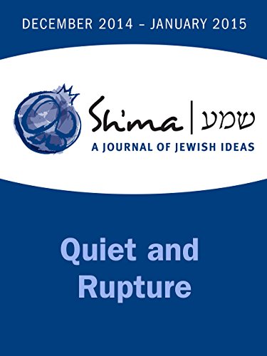 Sh'ma on Quiet and Rupture (Sh'ma Journal: Independent Thinking on Contemporary Judaism Book 45) (English Edition)