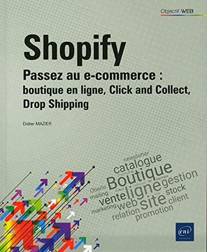 Shopify: Passez au e-commerce : boutique en ligne, Click and Collect, Drop Shipping (Objectif Web)