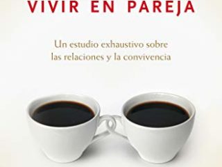 Siete reglas de oro para vivir en pareja: Un estudio exhaustivo sobre las relaciones y la convivencia (Clave)
