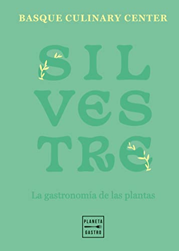 Silvestre: La gastronomía de las plantas (Cocina T)
