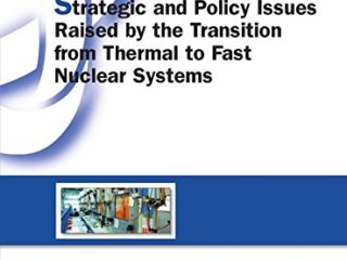 Strategic and Policy Issues Raised by the Transition from Thermal to Fast Nuclear Systems (English Edition)
