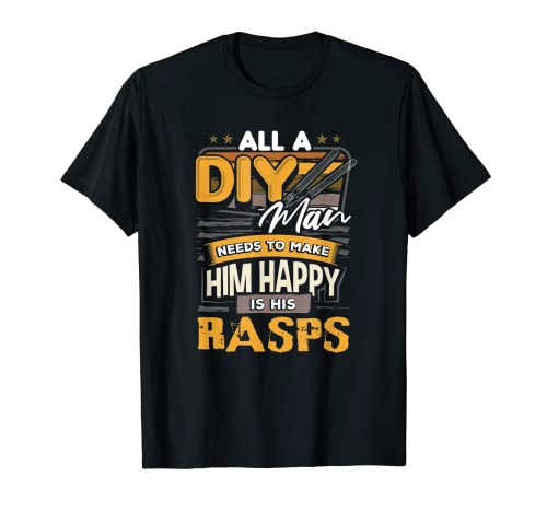 Todo lo que un hombre de bricolaje necesita es sus escofinas Camiseta
