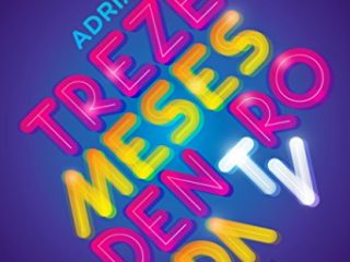 Treze meses dentro da TV: Uma aventura corporativa exemplar (Trilogia as memórias do primeiro tempo Livro 1) (Portuguese Edition)