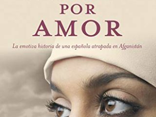 Un burka por amor: la emotiva historia de una española atrapada en Afganistán (Divulgación)