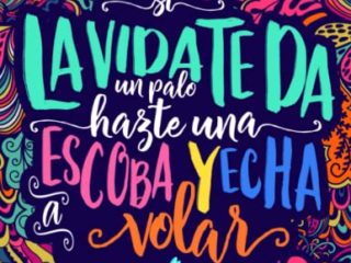 Un inspirador libro de colorear para adultos: Si la vida te da un palo, hazte una escoba y echa a volar