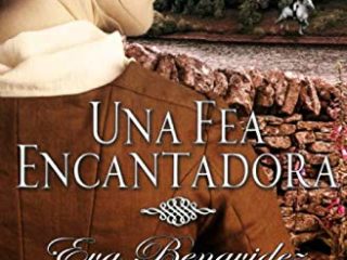 UNA FEA ENCANTADORA: NOVELA FINALISTA PREMIO PLANETA 2017 (SERIE HERMANDAD DE LAS FEAS nº 1)