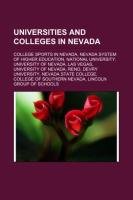 Universities and Colleges in Nevada: Col: College sports in Nevada, Nevada System of Higher Education, National University, University of Nevada, Las ... of Southern Nevada, Lincoln Group of Schools