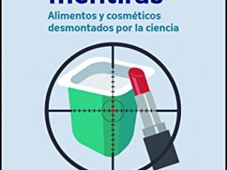 Vamos A Comprar Mentiras: Alimentos y cosméticos desmontados por la ciencia (ARCA DE DARWIN)