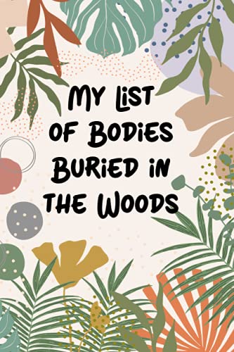 WTF Notebook - Coworker Funny Journal - My List of Bodies Buried in the Woods - Blank Lined Notebooks, Office Gag Gift: Body Journal, My Lists on Amazon Prime
